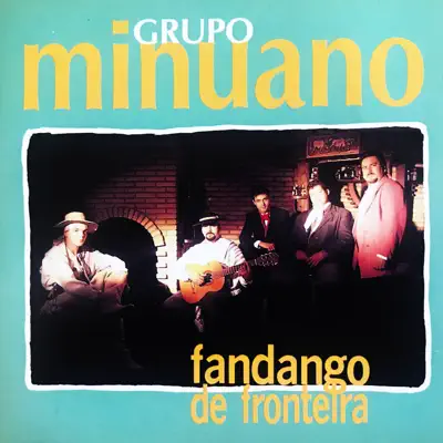 Fandango de Fronteira - Grupo Minuano Fandango de Fronteira - Grupo Minuano