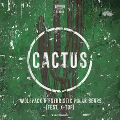 Cactus (Feat. X-Tof) - Single by Wolfpack & Futuristic Polar Bears album reviews, ratings, credits