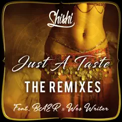 Just a Taste (feat. BAER & Wes Writer) [Remixes] - EP by ShiShi album reviews, ratings, credits