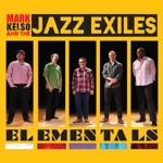 Mark Kelso & the Jazz Exiles - Elementals (Fire)