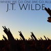 J.T. Wilde - Where We Go One (We Go All) [feat. Casey Johnson]