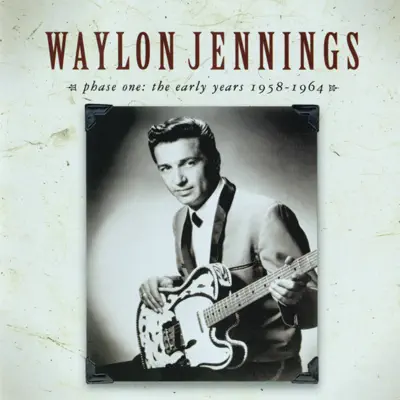 Phase One: The Early Years 1958-1964 - Waylon Jennings