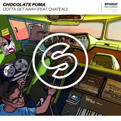 Chocolate Puma - Gotta Get Away (feat. Chateau)