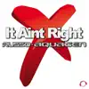 It Aint Right (Remixes) - EP album lyrics, reviews, download