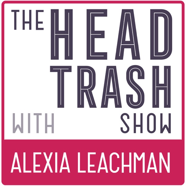 The Head Trash Show | Mindset | Mindfulness | Stress Relief | Energy Psychology