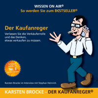 Karsten Brocke - Der Kaufanreger: Verlassen Sie die Verkäuferrolle und das Denken, etwas verkaufen zu müssen artwork