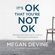 Megan Devine - It's OK That You're Not OK: Meeting Grief and Loss in a Culture That Doesn't Understand (Unabridged)