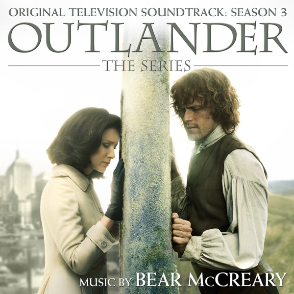 Outlander: Season 3 (Original Television Soundtrack) - Bear McCreary