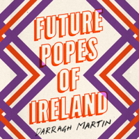 Darragh Martin - Future Popes of Ireland (Unabridged) artwork