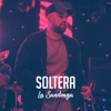 Soltera (feat. Sonido Cristal) - Single