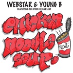 Webstar & Young B featuring AG aka The Voice of Harlem - Chicken Noodle Soup (feat. AG aka The Voice of Harlem & Young B)