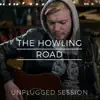 The Howling Road (Unplugged Session) - EP album lyrics, reviews, download