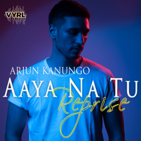 Arjun Kanungo - Aaya Na Tu - Reprise - Single artwork
