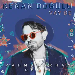 Vay Be (Mahmut Orhan Remix) - Single - Kenan Doğulu Vay Be (Mahmut Orhan Remix) - Single - Kenan Doğulu