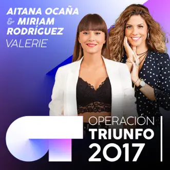 Valerie (Operación Triunfo 2017) - Single by Aitana & Miriam Rodríguez album reviews, ratings, credits