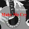 Make Me Cry - Single album lyrics, reviews, download