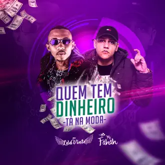 Quem Tem Dinheiro Tá na Moda (feat. MC Fahah) - Single by MC L da Vinte album reviews, ratings, credits