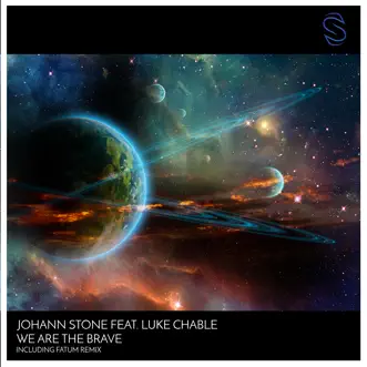 We Are the Brave - Single by Johann Stone, Luke Chable & Fatum album reviews, ratings, credits