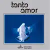 Tanto Amor album lyrics, reviews, download