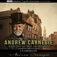 Andrew Carnegie - The Autobiography of Andrew Carnegie & The Gospel of Wealth (Unabridged) artwork