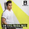 Amigos Nada Más - Single album lyrics, reviews, download