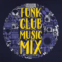 Funk Club Music Mix – Best Rhythms, Retro Mood, Crazy Beat Party by Instrumental Jazz School album reviews, ratings, credits