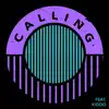 Calling (feat. KIDDO) - Single album lyrics, reviews, download