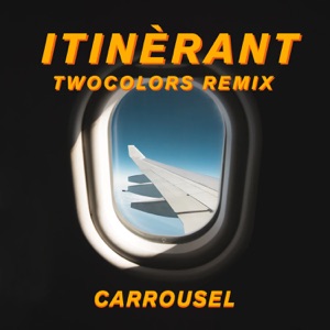 Carrousel & twocolors Itinérant (twocolors Remix)