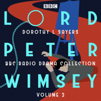 Dorothy L. Sayers - Lord Peter Wimsey: BBC Radio Drama Collection Volume 2 artwork