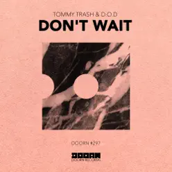 Don't Wait - Single - Tommy Trash Don't Wait - Single - Tommy Trash