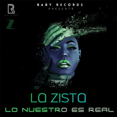 Lo Nuestro Es Real - Single - La Zista