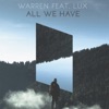 All We Have (feat. Lux) - Single, 2018