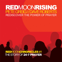 Pete Greig & Dave Roberts - Red Moon Rising: Rediscover the Power of Prayer artwork