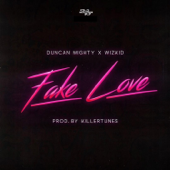 Fake Love (feat. Duncan Mighty & Wizkid) - StarBoy