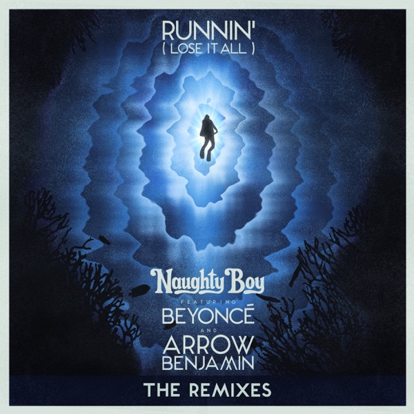 Runnin' (Lose It All) [feat. Beyoncé & Arrow Benjamin] [The Remixes] - Single - Naughty Boy