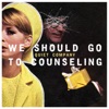 We Should Go to Counseling - Single