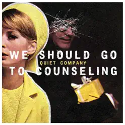 We Should Go to Counseling - Single - Quiet Company We Should Go to Counseling - Single - Quiet Company
