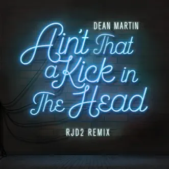 Ain't That a Kick In the Head (RJD2 Remix) by Dean Martin & RJD2 song reviws