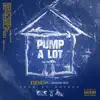 Pump a Lot (feat. Frayser Boy) - Single album lyrics, reviews, download