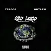 Cold World (feat. Outlaw) - Single album lyrics, reviews, download