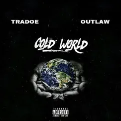 Cold World (feat. Outlaw) - Single by Tradoe album reviews, ratings, credits