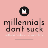 Millennials Don't Suck Podcast