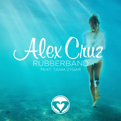 Rubberband (feat. Tania Zygar) - Single - Alex Cruz