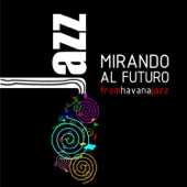 Mirando al Futuro: From Havana Jazz artwork