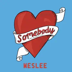 Somebody (Acoustic) - Single by WESLEE album reviews, ratings, credits