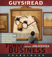 Jon Scieszka, Adam Rex, David Yoo, Paul Feig, Kate DiCamillo, Christopher Paul Curtis, Eoin Colfer & Jack Gantos - Guys Read: Funny Business artwork