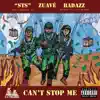 Can't Stop Me (feat. Badazz) - Single album lyrics, reviews, download