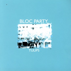 Bloc Party - Tulips