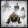 I Just Wanna (feat. Kirko Bangz) - Single album lyrics, reviews, download