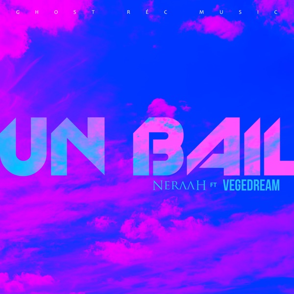 Un bail (feat. Vegedream) - Single - Neraah